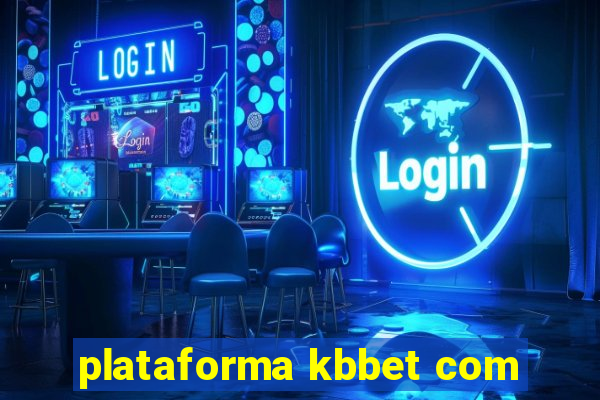 plataforma kbbet com